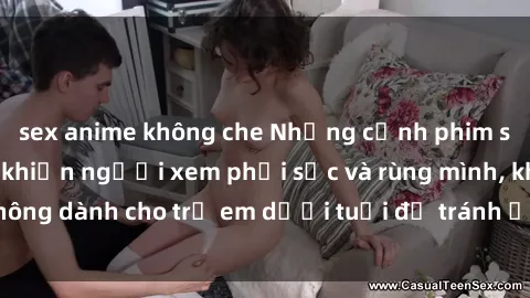 sex anime không che Những cảnh phim sex bạo dâm nhóm khiến người xem phải sốc và rùng mình, không dành cho trẻ em dưới tuổi để tránh ảnh hưởng tiêu cực.