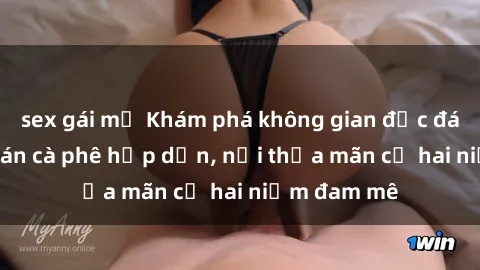 sex gái mỹ Khám phá không gian độc đáo tại sex quán cà phê hấp dẫn, nơi thỏa mãn cả hai niềm đam mê