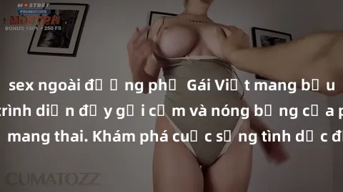 sex ngoài đường phố Gái Việt mang bầu và làm tình: Màn trình diễn đầy gợi cảm và nóng bỏng của phụ nữ mang thai. Khám phá cuộc sống tình dục đầy hấp dẫn và mới lạ của họ!