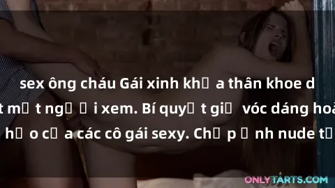 sex ông cháu Gái xinh khỏa thân khoe dáng nóng bỏng đốt mắt người xem. Bí quyết giữ vóc dáng hoàn hảo của các cô gái sexy. Chụp ảnh nude tự tin không sợ lộ hàng.