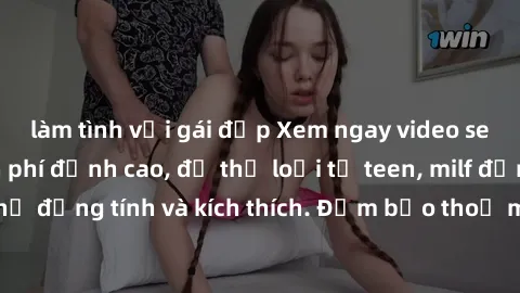 làm tình với gái đẹp Xem ngay video sex không che miễn phí đỉnh cao, đủ thể loại từ teen, milf đến các cảnh quan hệ đồng tính và kích thích. Đảm bảo thoả mãn mọi khả năng kích thích của bạn!