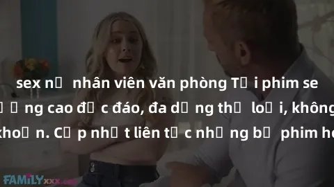 sex nữ nhân viên văn phòng Tải phim sex miễn phí chất lượng cao độc đáo, đa dạng thể loại, không cần đăng ký tài khoản. Cập nhật liên tục những bộ phim hot nhất trên thị trường. Sự lựa chọn hàng đầu c