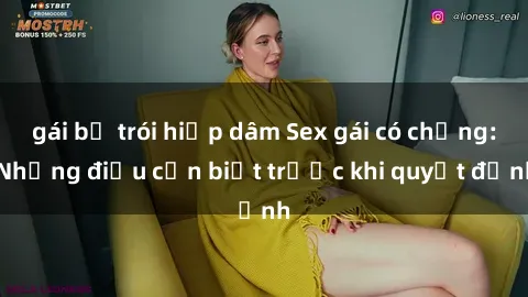 gái bị trói hiếp dâm Sex gái có chồng: Những điều cần biết trước khi quyết định