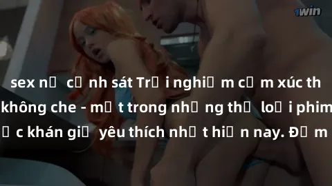 sex nữ cảnh sát Trải nghiệm cảm xúc thăng hoa với jav SM không che - một trong những thể loại phim người lớn được khán giả yêu thích nhất hiện nay. Đảm bảo đem lại sự hấp dẫn, kích thích tối đa cho ng