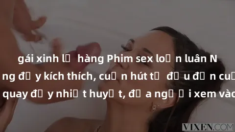 gái xinh lộ hàng Phim sex loạn luân Nhật Bản: Hành động đầy kích thích, cuốn hút từ đầu đến cuối. Những cảnh quay đầy nhiệt huyết, đưa người xem vào thế giới độc đáo của tình thân. Đừng bỏ lỡ!