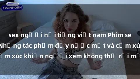 sex người nổi tiếng việt nam Phim sex anime đỉnh cao: Những tác phẩm đầy nước mắt và cảm xúc khiến người xem không thể rời mắt khỏi màn hình